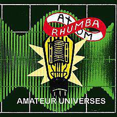 ATOM RHUMBA  "amateur universes"