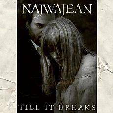 NAJWAJEAN  -  TILL IT BREAKS (2008)