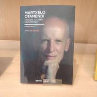 Martxelo Otamendiren biografiaren bidezko Euskal Herriko historia